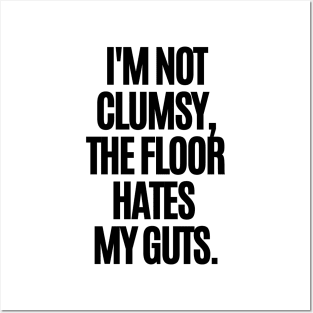 I'm not clumsy, the floor hates my guts. Posters and Art